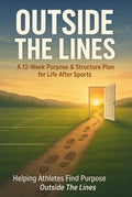 Outside The Lines: Playbook for Life After Sports (College/Professional Edition)